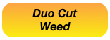 Duo Cut
Weed
