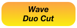 Wave 
Duo Cut