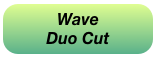 Wave 
Duo Cut